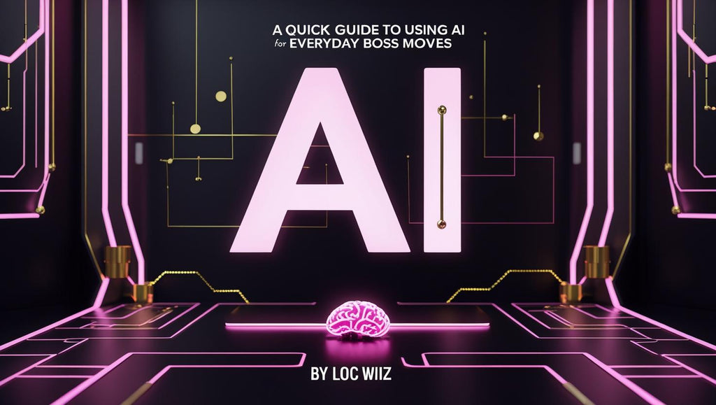 Ai Made Simple: A Quick Guide to Using AI for Everyday Boss Moves.
